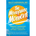 The Menopause Moment: Mindset, Hormones and Science for Optimal Longevity
