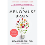 The Menopause Brain: New Science Empowers Women to Navigate the Pivotal Transition with Knowledge and Confidence