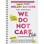 The Official We Do Not Care Club Handbook: A Hot-Mess Guide for Women in Perimenopause, Menopause, and Beyond Who Are Over It