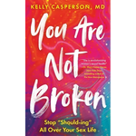 You Are Not Broken: Stop Should-Ing All Over Your Sex Life