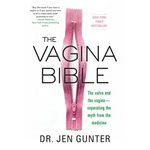 The Vagina Bible: The Vulva and the Vagina: Separating the Myth from the Medicine