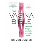 The Vagina Bible: The Vulva and the Vagina: Separating the Myth from the Medicine
