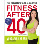 Fitness After 40: Your Strong Body at 40, 50, 60, and Beyond