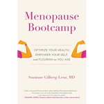 Menopause Bootcamp: Optimize Your Health, Empower Your Self, and Flourish as You Age