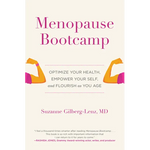 Menopause Bootcamp: Optimize Your Health, Empower Your Self, and Flourish as You Age