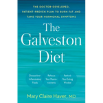 The Galveston Diet: The Doctor-Developed, Patient-Proven Plan to Burn Fat and Tame Your Hormonal Symptoms