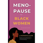 Menopause for Black Women: A Woman's Guide to Love Yourself, Lose Weight & Remedy Your Symptoms Naturally in Perimenopause, Menopause and Postmenopaus